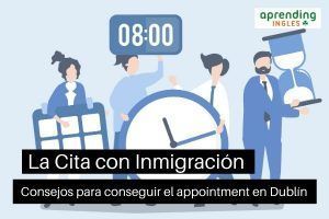 Cómo conseguir tu cita con Inmigración en Dublín, pasos y trucos