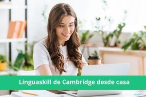 Linguaskill, el examen de Cambridge que puedes hacer desde casa