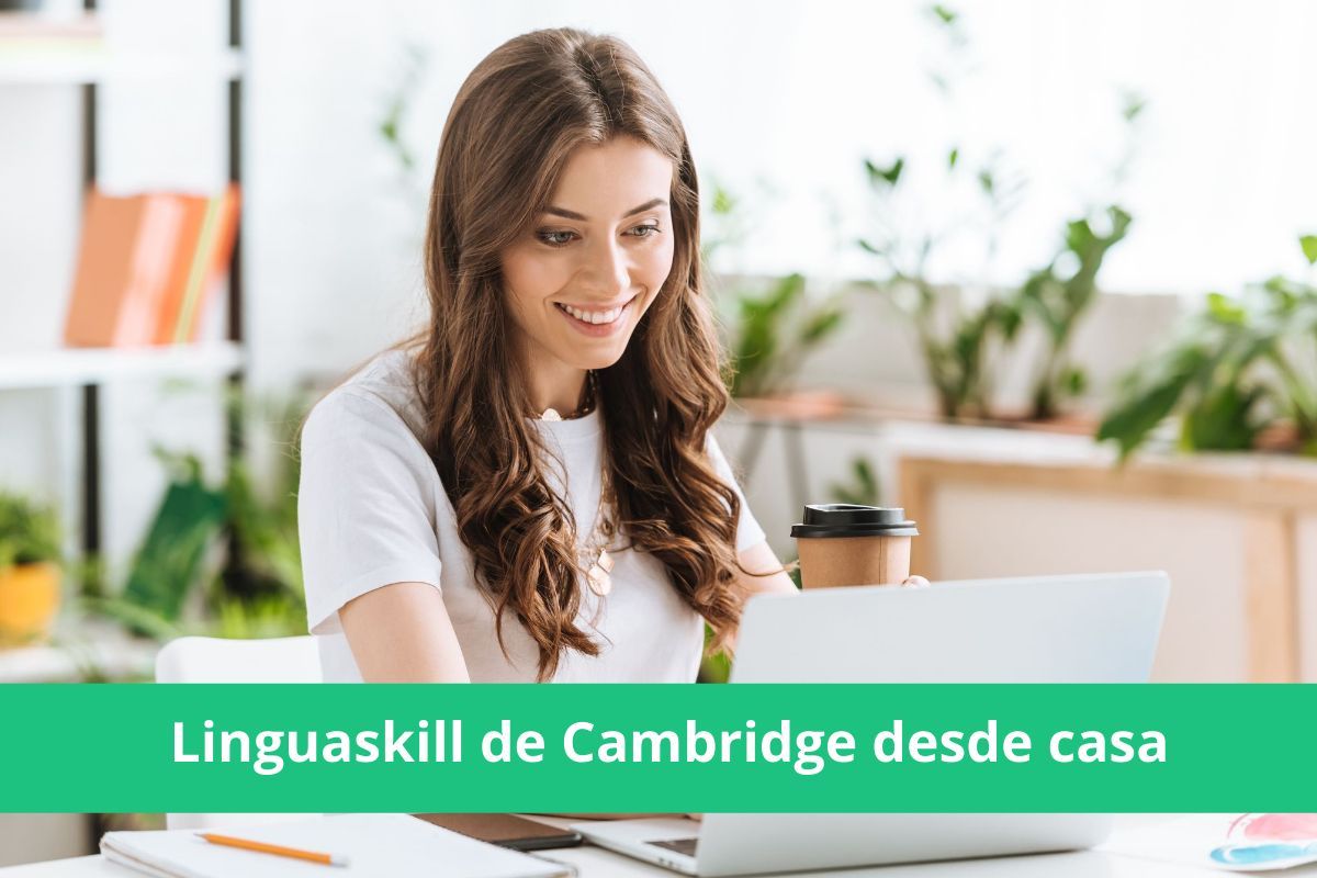Linguaskill, el examen de Cambridge que puedes hacer desde casa
